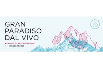 9° Gran Paradiso Dal Vivo Festival di Teatro in Natura